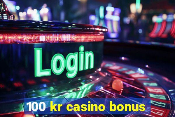 100 kr casino bonus