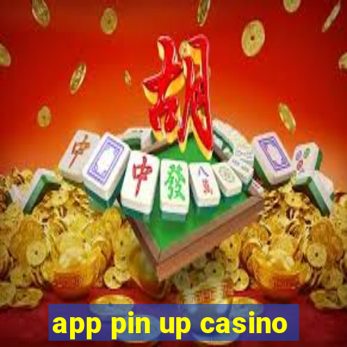 app pin up casino