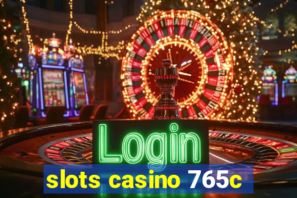 slots casino 765c