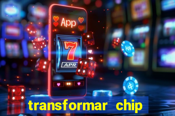 transformar chip tim em esim