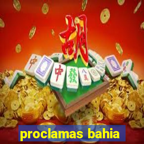 proclamas bahia