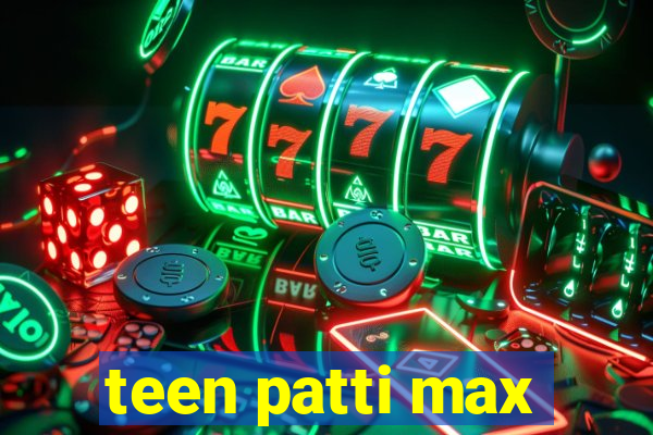 teen patti max