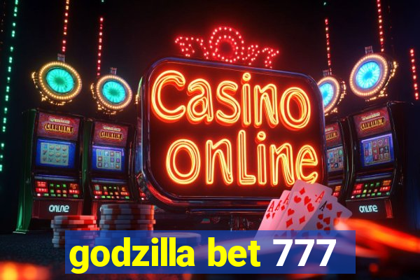 godzilla bet 777