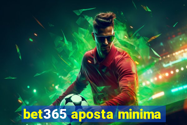 bet365 aposta minima