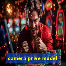 camera prive model