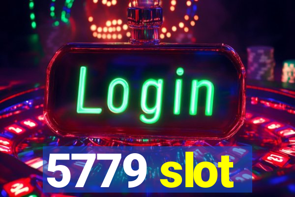 5779 slot