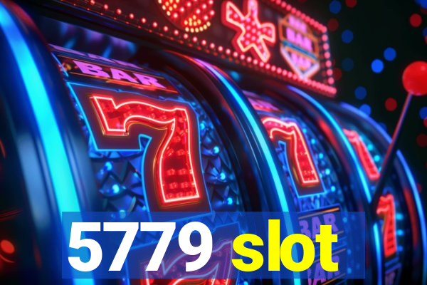 5779 slot