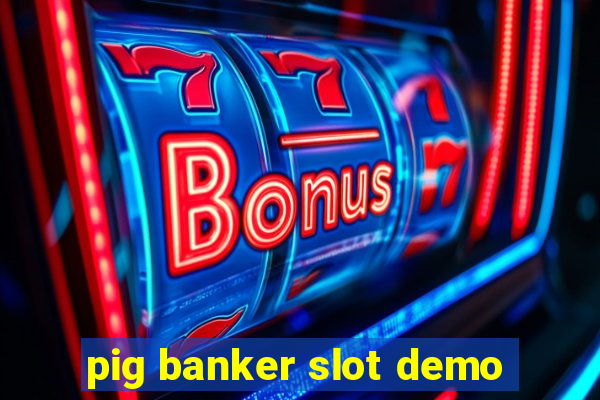 pig banker slot demo