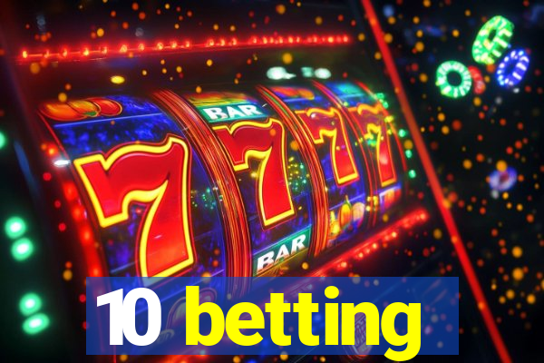 10 betting