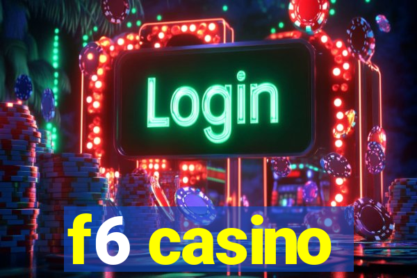 f6 casino