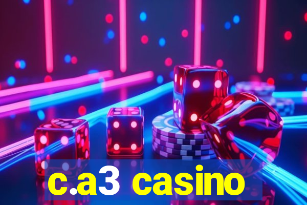 c.a3 casino