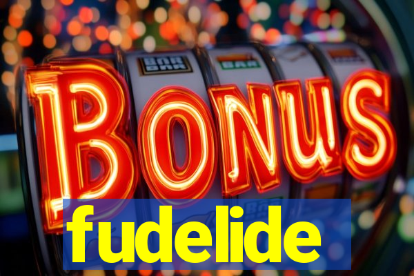 fudelide