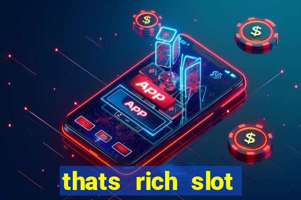 thats rich slot free play