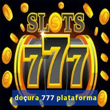 doçura 777 plataforma