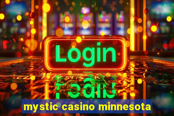 mystic casino minnesota