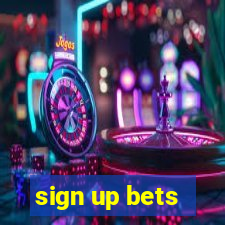 sign up bets