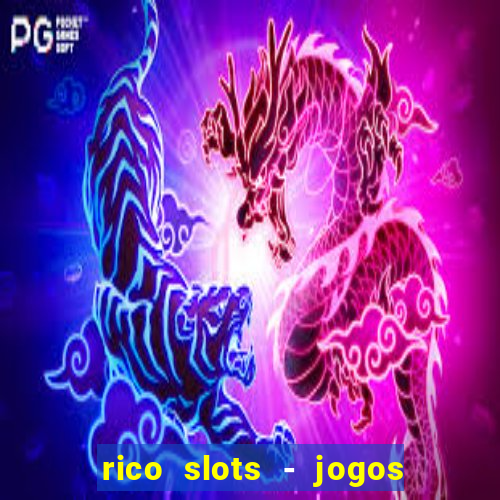 rico slots - jogos de jackpot