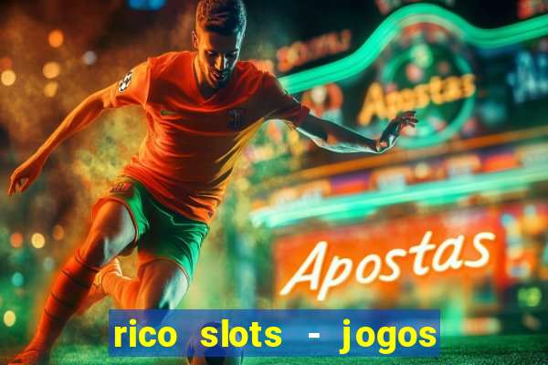 rico slots - jogos de jackpot