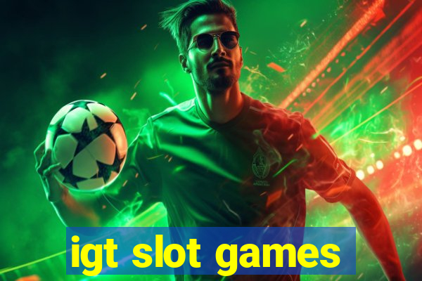 igt slot games