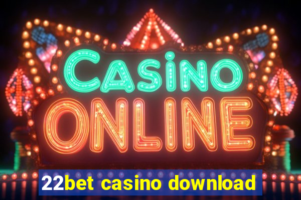 22bet casino download