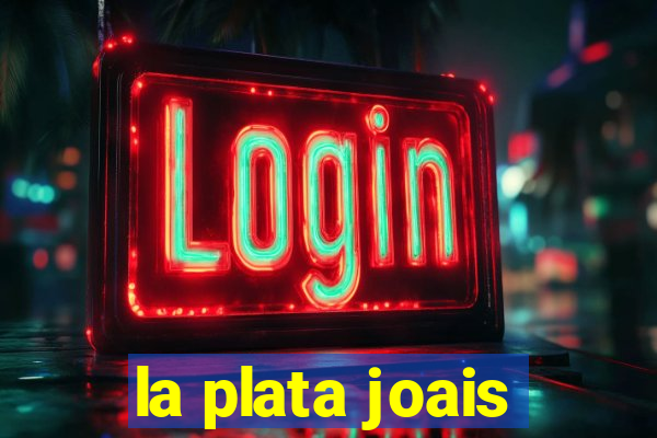 la plata joais