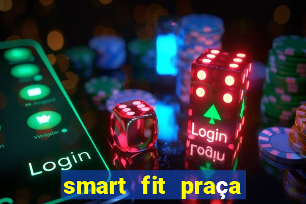 smart fit praça do forro