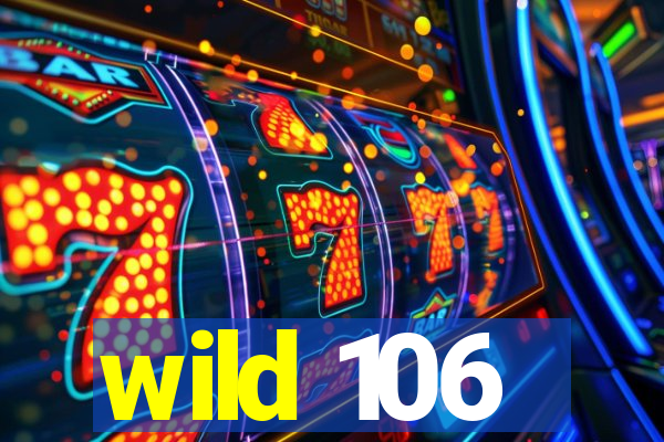 wild 106