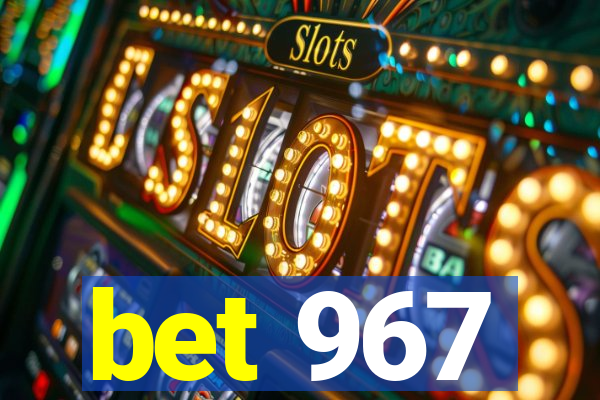 bet 967