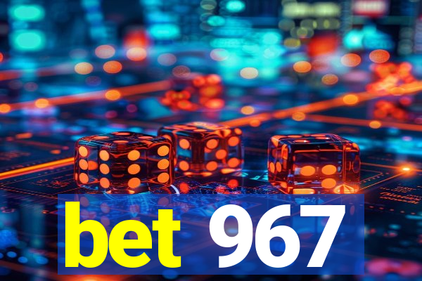 bet 967