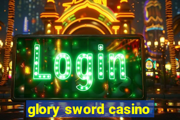 glory sword casino