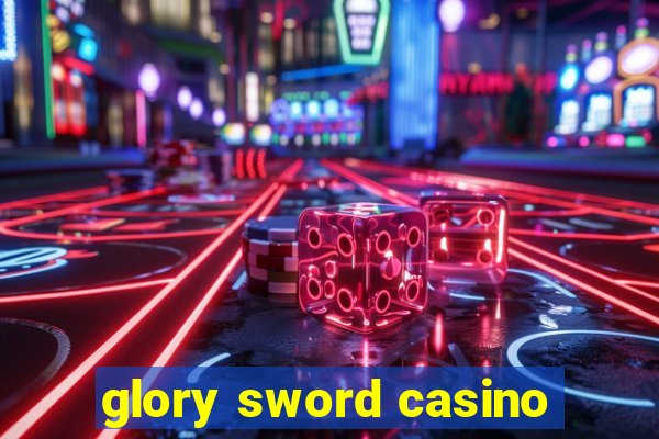 glory sword casino