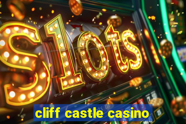 cliff castle casino