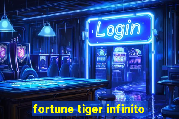 fortune tiger infinito