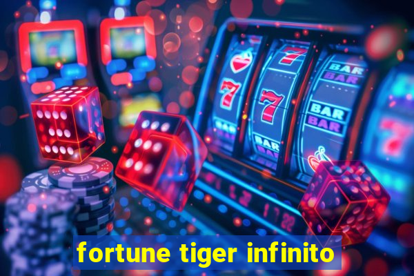 fortune tiger infinito