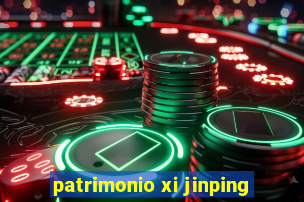 patrimonio xi jinping