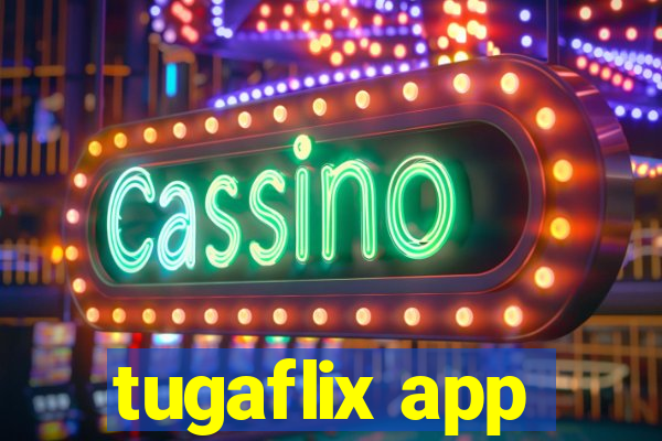 tugaflix app