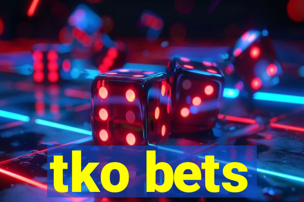 tko bets