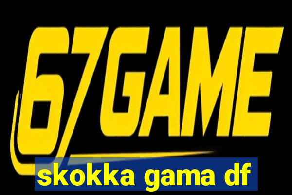 skokka gama df