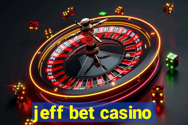 jeff bet casino