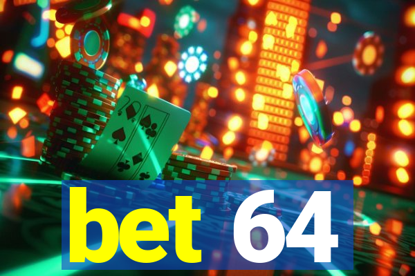 bet 64