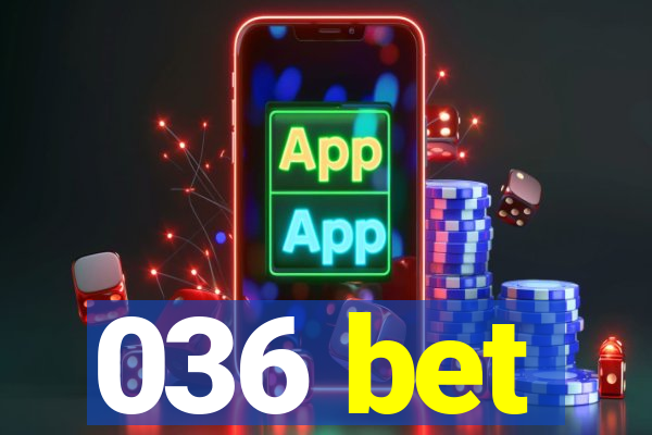 036 bet