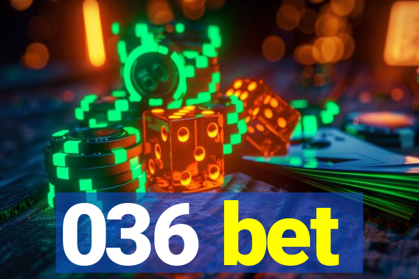 036 bet