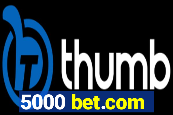 5000 bet.com