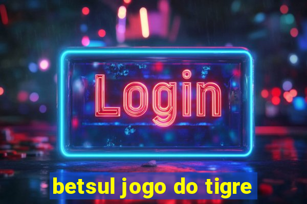 betsul jogo do tigre