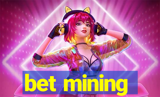 bet mining