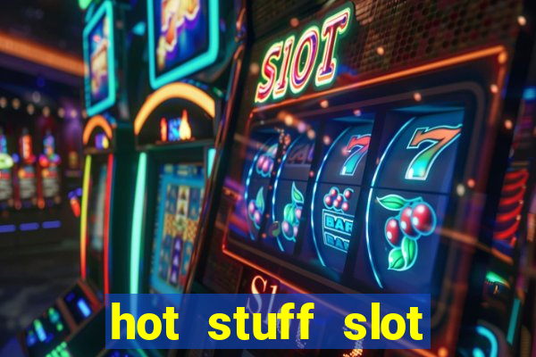 hot stuff slot machine app