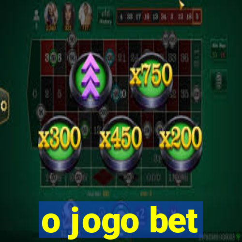 o jogo bet