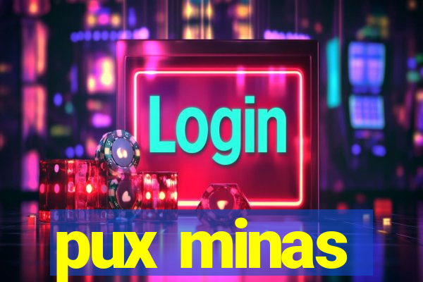 pux minas