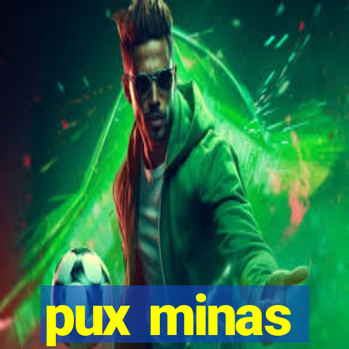 pux minas