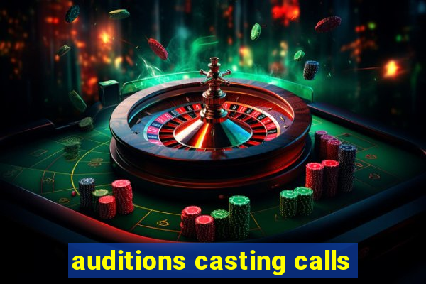 auditions casting calls